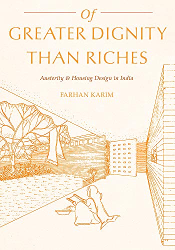 Of Greater Dignity than Riches Austerity and Housing Design in India [Hardcover]