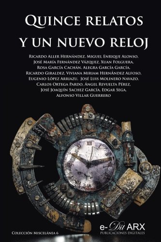 Quince Relatos Y Un Nuevo Reloj (miscelnea) (volume 6) (spanish Edition) [Paperback]