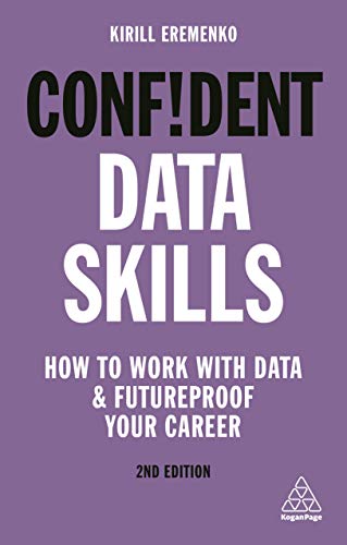 Confident Data Skills How to Work with Data and Futureproof Your Career [Hardcover]