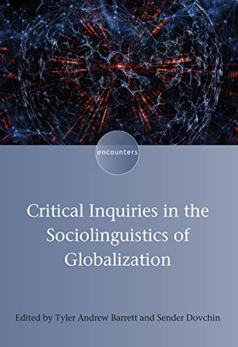 Critical Inquiries in the Sociolinguistics of Globalization [Hardcover]