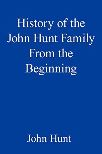 History of the John Hunt Family from the Beginning [Paperback]
