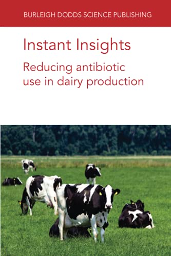Instant Insights Reducing antibiotic use in dairy production [Paperback]