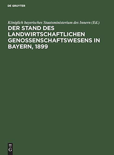 Stand Des Landwirtschaftlichen Genossenschaftswesens In Bayern, 1899 [Hardcover]