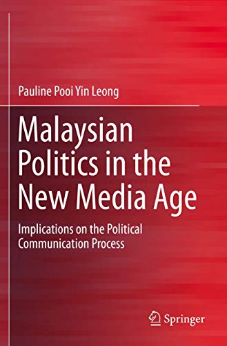 Malaysian Politics in the New Media Age Implications on the Political Communica [Paperback]