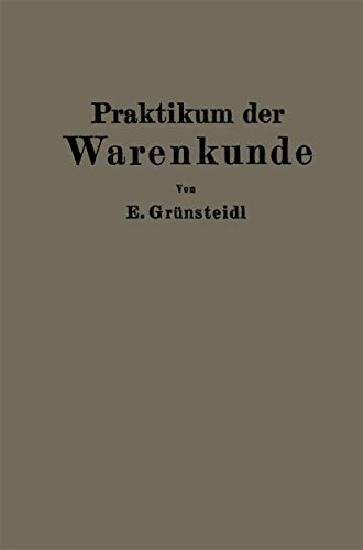 Praktikum der Warenkunde Ein Hilfsbuch fr die chemisch-physikalische und mikro [Paperback]