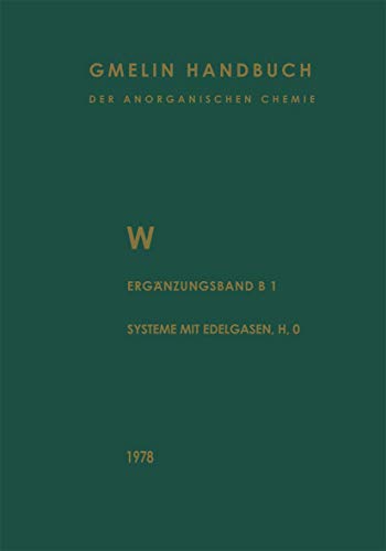 W Wolfram Ergnzungsband Teil B 1. Die Systeme mit Edelgasen, Wasserstoff und S [Paperback]