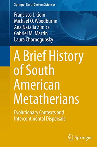 A Brief History of South American Metatherians Evolutionary Contexts and Interc [Paperback]