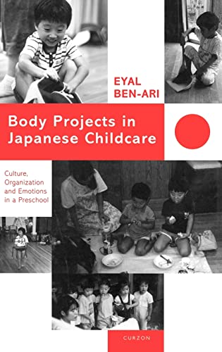 Body Projects in Japanese Childcare Culture, Organization and Emotions in a Pre [Hardcover]
