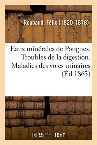 Eaux Minrales de Pougues. Troubles de la Digestion. Maladies des Voies Urinaire [Paperback]