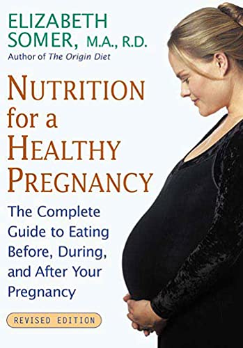 Nutrition for a Healthy Pregnancy The Complete Guide to Eating Before, During,  [Paperback]