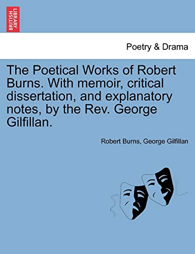 Poetical Works of Robert Burns with Memoir, Critical Dissertation, and Explanato [Paperback]