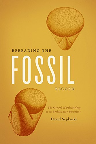 Rereading the Fossil Record The Growth of Paleobiology as an Evolutionary Disci [Paperback]