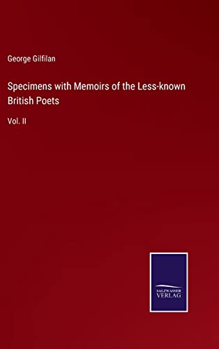 Specimens With Memoirs Of The Less-Known British Poets