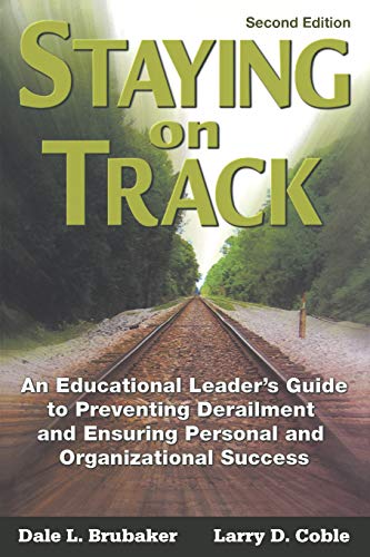 Staying on Track An Educational Leader's Guide to Preventing Derailment and Ens [Paperback]