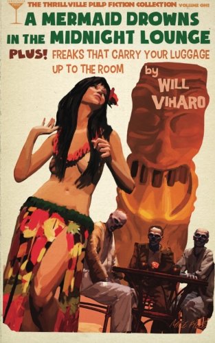 The Thrillville Pulp Fiction Collecton, Volume One A Mermaid Drowns In The Midn [Paperback]