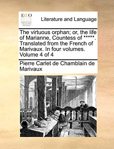 The Virtuous Orphan Or, The Life Of Marianne, Countess Of *****. Translated Fro [Paperback]