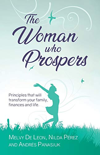 Woman Who Prospers  Principles That Will Transform Your Family, Finances and Li [Paperback]