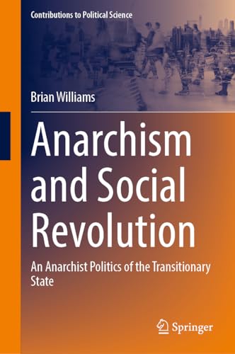 Anarchism and Social Revolution An Anarchist Politics of the Transitionary Stat [Hardcover]