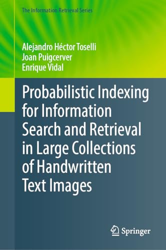 Probabilistic Indexing for Information Search and Retrieval in Large Collections [Hardcover]