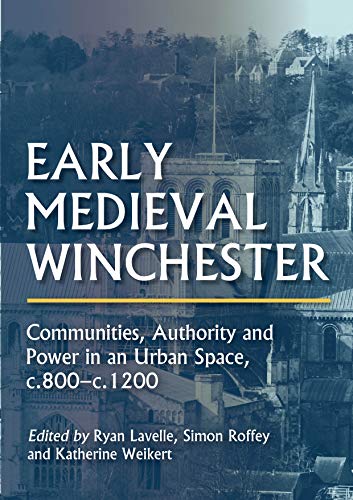 Early Medieval Winchester Communities, Authority and Power in an Urban Space, c [Hardcover]