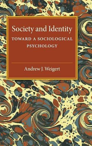 Society and Identity Toward a Sociological Psychology [Hardcover]