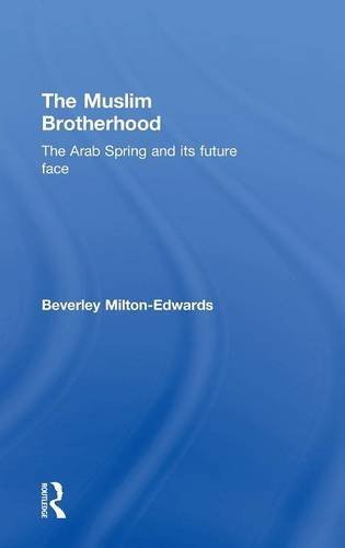 The Muslim Brotherhood The Arab Spring and its future face [Hardcover]