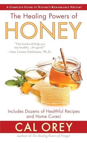 The Healing Powers of Honey The Healthy &amp Green Choice to Sweeten Packed wi [Paperback]