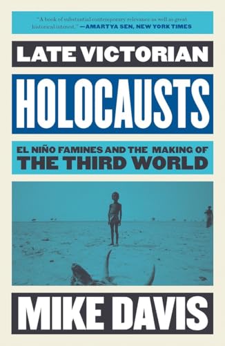 Late Victorian Holocausts El Nio Famines and the Making of the Third World [Paperback]
