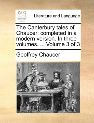 Canterbury Tales of Chaucer Completed in a Modern Version in Three [Paperback]