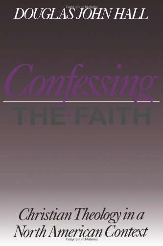 Confessing The Faith  Christian Theology In A North American Context [Paperback]