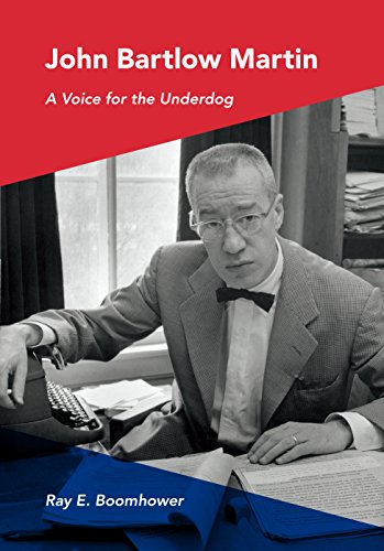 John Bartlow Martin A Voice for the Underdog [Hardcover]