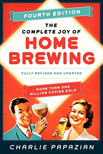 The Complete Joy of Homebrewing Fourth Edition Fully Revised and Updated [Paperback]