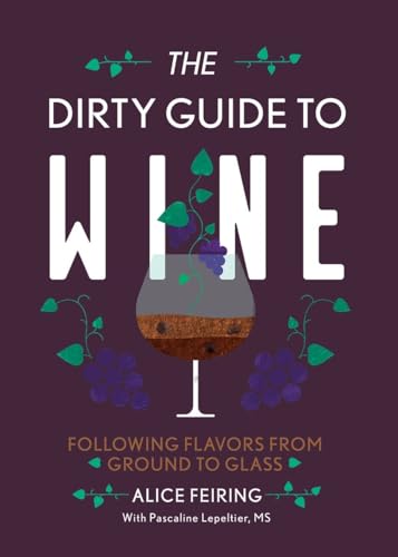 The Dirty Guide to Wine Following Flavor from Ground to Glass [Paperback]