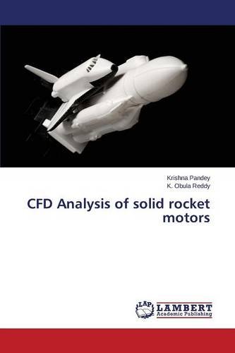 Cfd Analysis Of Solid Rocket Motors [Paperback]