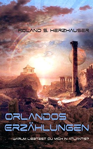 Orlandos Erzhlungen  Warum liebest du mich in Atlantis [Paperback]