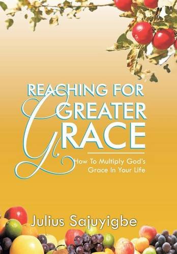 Reaching For Greater Grace How To Multiply God's Grace In Your Life [Hardcover]