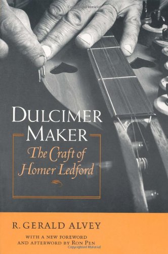 Dulcimer Maker The Craft Of Homer Ledford [Paperback]
