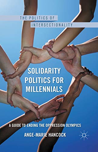 Solidarity Politics for Millennials A Guide to Ending the Oppression Olympics [Paperback]
