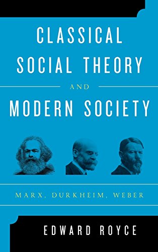 Classical Social Theory and Modern Society Marx, Durkheim, Weber [Hardcover]