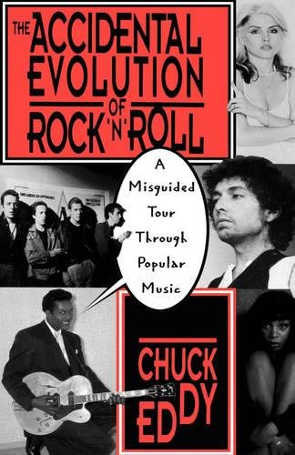The Accidental Evolution Of Rock'n'roll A Misguided Tour Through Popular Music [Paperback]