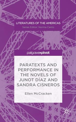 Paratexts and Performance in the Novels of Junot Daz and Sandra Cisneros [Hardcover]