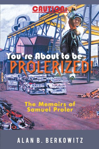 Caution You're about to Be Prolerized  The Memoirs of Samuel Proler [Paperback]