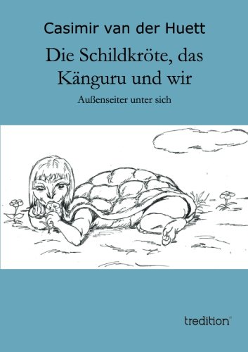 Die Schildkrte, das Knguru und Wir [Paperback]
