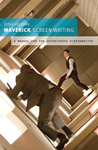 Maverick Screenwriting A Manual for the Adventurous Screenwriter [Paperback]