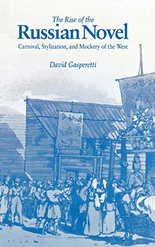 The Rise of the Russian Novel Carnival, Stylization, and Mockery of the West [Hardcover]