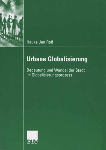 Urbane Globalisierung Bedeutung und Wandel der Stadt im Globalisierungsprozess [Paperback]