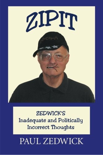 Zipit Zedwick's Inadequate And Politically Incorrect Thoughts [Paperback]