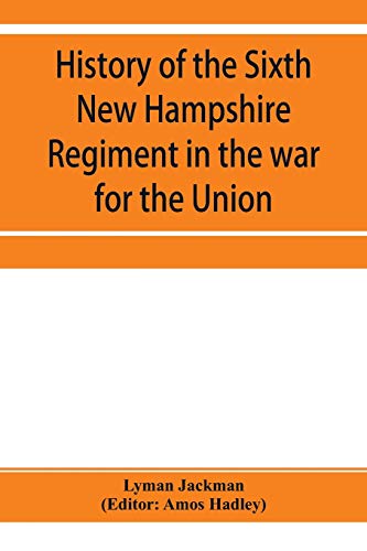 History of the Sixth New Hampshire Regiment in the War for the Union [Paperback]
