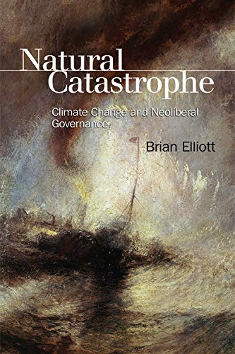 Natural Catastrophe Climate Change and Neoliberal Governance [Hardcover]