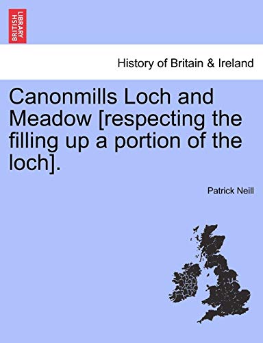Canonmills Loch and Meadow [Respecting the Filling up a Portion of the Loch] [Paperback]